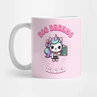 Big Dreams Teacher Unicorn | Dream Big! Mug